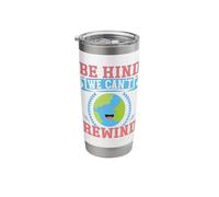 Be Kind We Can't Rewind Stainless Steel Insulated Tumbler