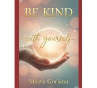 Be Kind with Yourself: The Kindness That Changes Everything (Self Help)