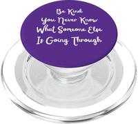 Be Kind You Never Know What Someone Else Is Going Through PopSockets PopGrip for MagSafe