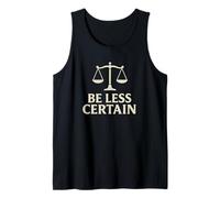Be Less Certain - Philosophy & Stoic Wisdom Tank Top