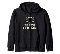 Be Less Certain - Philosophy & Stoic Wisdom Zip Hoodie