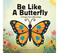Be Like a Butterfly: A Sweet Butterfly Poem About Kindness, Friendship, and Growing Beautiful Wings for Kids Ages 2-5 Years Old: A Gentle Animal Poem ... Bedtime Animal Story | Classroom Reading