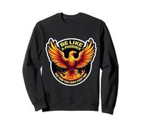 Be Like A Phoenix Rise From Your Ashes Every Time Fire Bird Sweatshirt