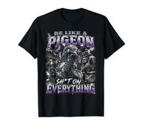 Be Like A Pigeon Sh T On Everything Bootleg T-Shirt