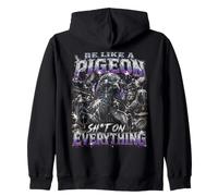 Be Like A Pigeon Sh T On Everything Bootleg Zip Hoodie