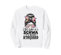 Be Like a Schwa It's Never Stressed Science Of Reading Sweatshirt