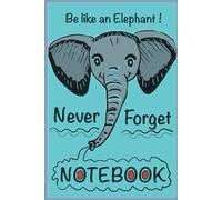 Be like an elephant never forget notebook