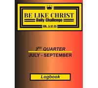 Be Like Christ Daily Challenge: Part 3 Keep track and improve your attributes daily through out the months with this quarterly logbook, 8.5X11 inches, 70+ Pages