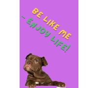 Be like me - enjoy life!: Unique Inspirational Notebook