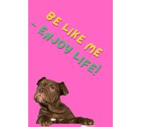 Be like me - enjoy life!: Unique Inspirational Notebook