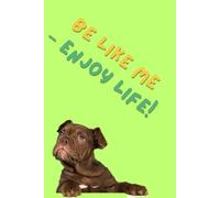 Be like me - enjoy life!: Unique Inspirational Notebook