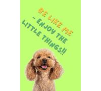 Be like me - enjoy the little things!: Unique Inspirational Notebook