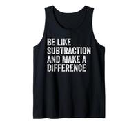 Be Like Subtraction And Make A Difference Cool Math Joke Tank Top