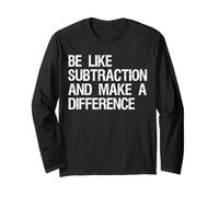 Be Like Subtraction And Make A Difference for Math Lovers Long Sleeve T-Shirt