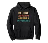 Be Like Subtraction And Make A Difference Funny Math Teache Pullover Hoodie