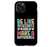 Be Like Subtraction and Make A Difference Funny Math Teacher Case for iPhone 11 Pro