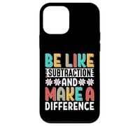 Be Like Subtraction and Make A Difference Funny Math Teacher Case for iPhone 12 mini