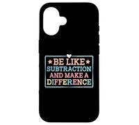 Be Like Subtraction and Make A Difference Funny Math Teacher Case for iPhone 16
