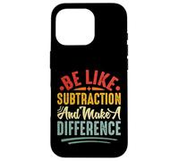Be Like Subtraction and Make A Difference Funny Math Teacher Case for iPhone 16 Pro