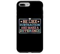Be Like Subtraction and Make A Difference Funny Math Teacher Case for iPhone 7 Plus/8 Plus