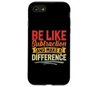 Be Like Subtraction and Make A Difference Funny Math Teacher Case for iPhone SE (2020) / 7/8