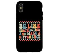 Be Like Subtraction and Make A Difference Funny Math Teacher Case for iPhone X/XS