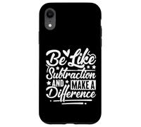 Be Like Subtraction and Make A Difference Funny Math Teacher Case for iPhone XR