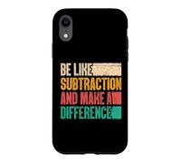 Be Like Subtraction and Make A Difference Funny Math Teacher Case for iPhone XR