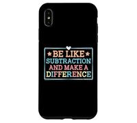 Be Like Subtraction and Make A Difference Funny Math Teacher Case for iPhone XS Max