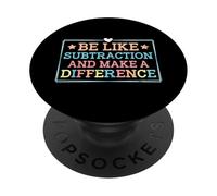 Be Like Subtraction and Make A Difference Funny Math Teacher PopSockets Adhesive PopGrip