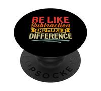 Be Like Subtraction and Make A Difference Funny Math Teacher PopSockets Adhesive PopGrip