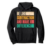 Be Like Subtraction and Make A Difference Funny Math Teacher Pullover Hoodie