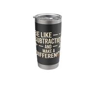 Be Like Subtraction and Make A Difference Funny Math Teacher Stainless Steel Insulated Tumbler
