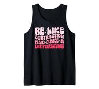 Be Like Subtraction And Make A Difference Funny Math Teacher Tank Top