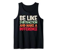 Be Like Subtraction And Make A Difference Funny Math Teacher Tank Top
