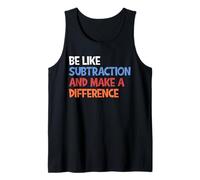 Be Like Subtraction And Make A Difference Funny Math Teacher Tank Top