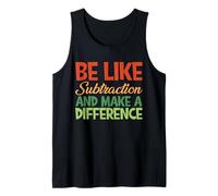 Be Like Subtraction And Make A Difference Funny Math Teacher Tank Top