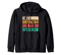 Be Like Subtraction and Make A Difference Funny Math Teacher Zip Hoodie