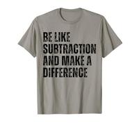 Be Like Subtraction And Make A Difference Math Humor Quote T-Shirt