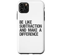 Be Like Subtraction And Make A Difference Math Learning Fun Case for iPhone 11 Pro Max