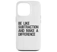 Be Like Subtraction And Make A Difference Math Learning Fun Case for iPhone 13 Pro