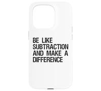Be Like Subtraction And Make A Difference Math Learning Fun Case for iPhone 15 Pro