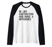 Be Like Subtraction And Make A Difference Math Learning Fun Raglan Baseball Tee