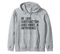 Be Like Subtraction And Make A Difference Math Learning Fun Zip Hoodie