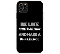 Be Like Subtraction And Make A Difference Math Nerds Case for iPhone 11 Pro Max