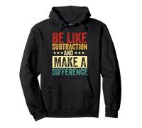 be like subtraction and make a difference Math Science teach Pullover Hoodie