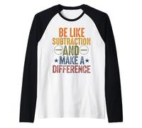 be like subtraction and make a difference Math Science teach Raglan Baseball Tee