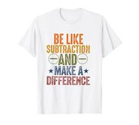 be like subtraction and make a difference Math Science teach T-Shirt