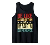 be like subtraction and make a difference Math Science teach Tank Top