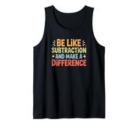 Be Like Subtraction and Make A Difference Math Teacher Tank Top